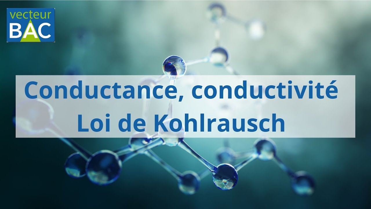 Conductance, conductivité Loi de Kohlrausch