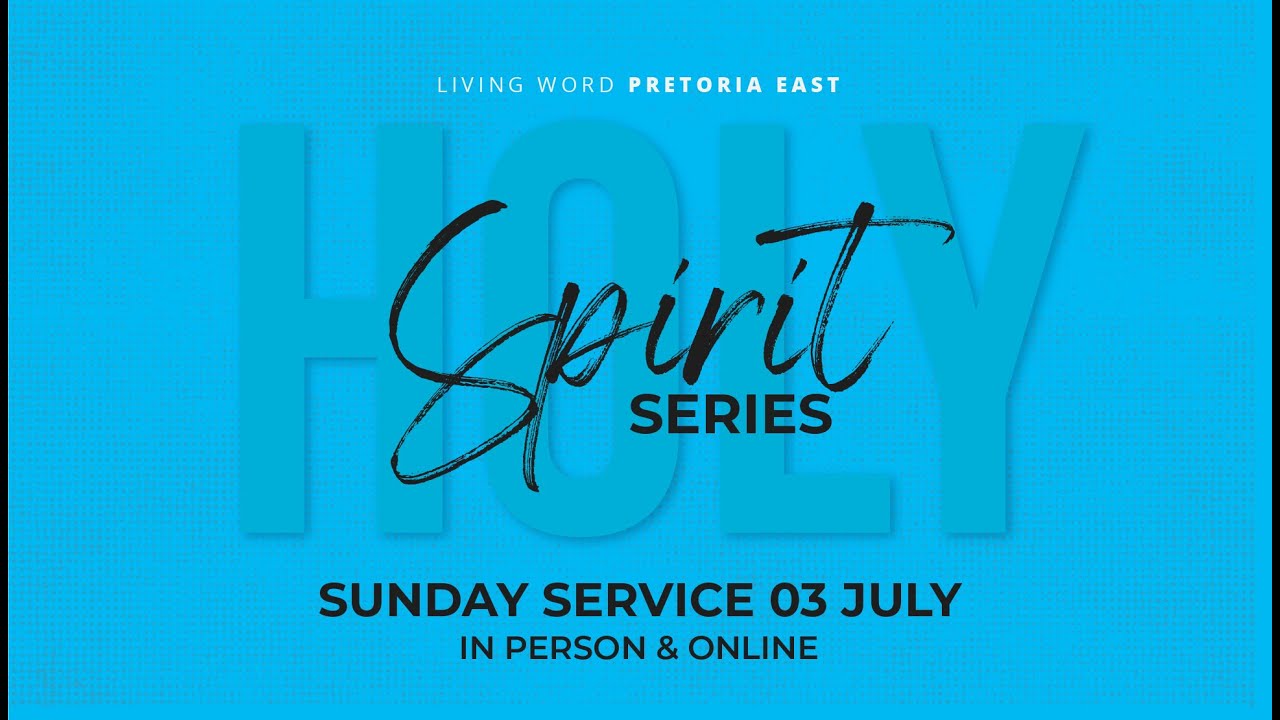 Sunday Service - 3 July 2022 | Living Word Pretoria East