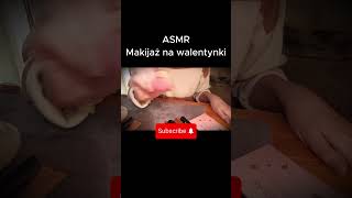 Walentynkow makijaż Asmr. ASMR po Polsku #asmrpopolsku #asmrpl