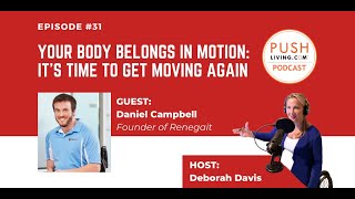 PUSHLiving Podcast #31: Your Body Belongs in Motion - It's Time to Get Moving Again with ReneGait