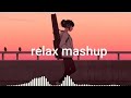 New love lofi song  relax mashup   love song   slowmashup