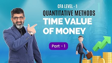 Time Value of Money (Part 1) | CFA Level 1 | Quantitative Methods
