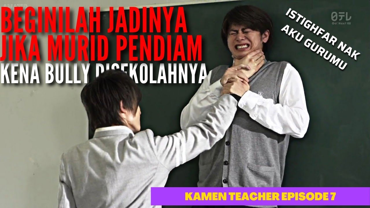 Ketika Murid Pendiam Jadi Gangster Sekolah Alur Cerita Film Kamen Teacher Episode 7 2013