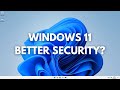 Windows 11: Better Security?