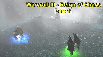 Warcraft III - Reign of Chaos - Graphic Mod - Hard Difficulty - Walkthrough Part 11 - No Commentary