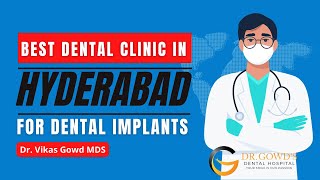 Best Dental Clinic in Hyderabad for Dental Implants by Dr. Vikas Gowd