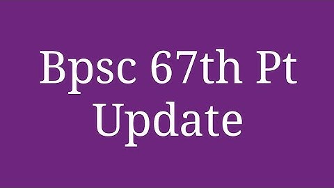 Bpsc 67th Pt exam date / Bpsc 67 pre exam date/Bpsc 67 th news/Bpsc news update