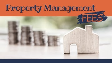What Types of Fees Can I Expect with a Property Management Company?