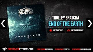 Miniatura del video "Trolley Snatcha - End Of The Earth"