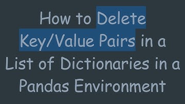 How to Delete Key/Value Pairs in a List of Dictionaries in a Pandas Environment