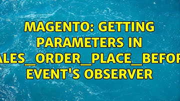 Magento: Getting parameters in sales_order_place_before event