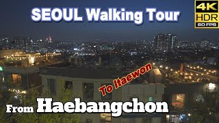 SEOUL KOREA\/ Friday Night Walking Tour Exotic Night Tour From Haebangchon to Itaewon.[4K HDR]