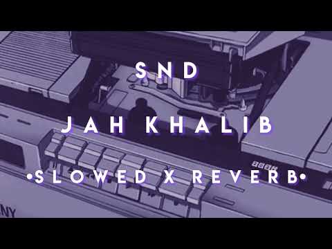 SnD - Jah Khalib [Slowed x reverb]