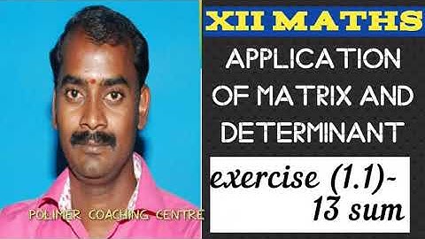 Application of matrix and determinant. Exercise 1.1(13 sum)