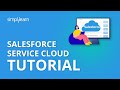 Salesforce Service Cloud Tutorial | Service Cloud In Salesforce | Salesforce Training | Simplilearn