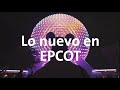 Todo lo nuevo de EPCOT en Disney World 4K | Alan por el mundo