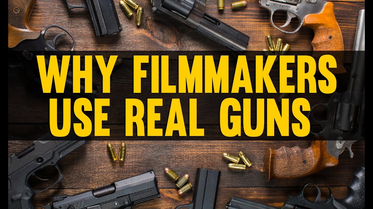 Why Filmmakers use Real Guns YouTube