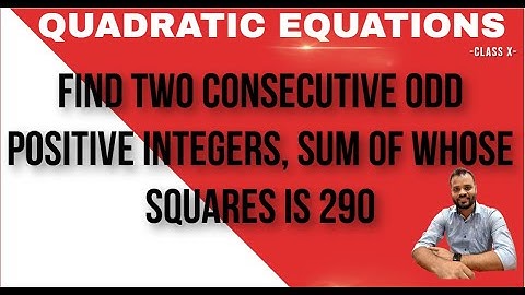 Find two consecutive odd positive integers, sum of whose squares is 290 I Class X Mathemetics I