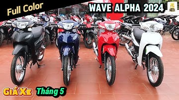 “FULL COLOR” Wave Alpha 110 2024 ▶️ Giá xe Wave Alpha 110 2024 tháng 5 🔴 TOP 5 ĐAM MÊ