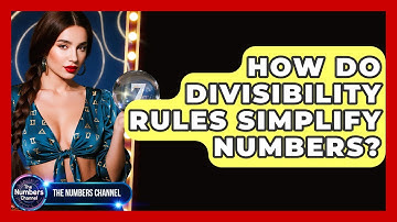 How Do Divisibility Rules Simplify Numbers? - The Numbers Channel