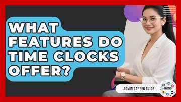 What Features Do Time Clocks Offer? - Admin Career Guide