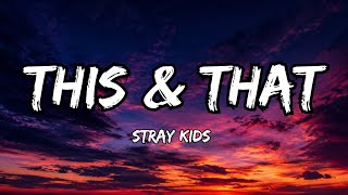 This & That – Stray Kids | Lyrics