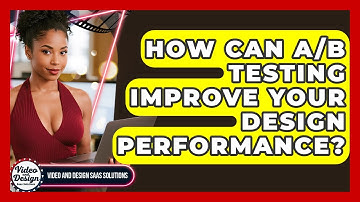 How Can A/B Testing Improve Your Design Performance? - Video And Design Saas Solutions