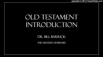 1a Old Testament Introduction - Dr. Bill Barrick