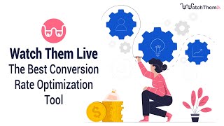 Watch Them Live: The Best Conversion Rate Optimization Tool