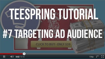 [Teespring Tutorials] 7-Targeting Ad Audience