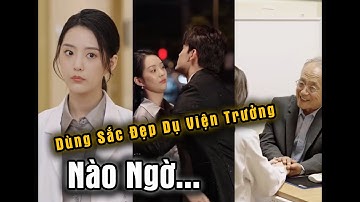 Dùng Sắc Đẹp Dụ Viện Trưởng – Nào Ngờ Bị Gài Bẫy Ở Quán Bar | Phim Chủ Tịch Giả Dạng | The Reel Film