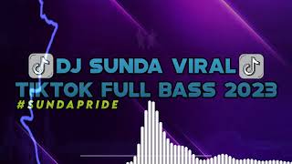 DJ SUNDA TERBARU VIRAL TIKTOK || DJ SUNDA FULL ALBUM - REMIX VIRAL TIKTOK FULL BASS 2023!