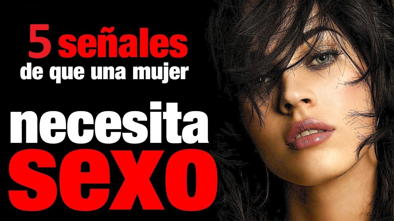 5 Señales De Que Una Mujer Necesita Sexo Urgente… Te Desea Sexualmente Youtube