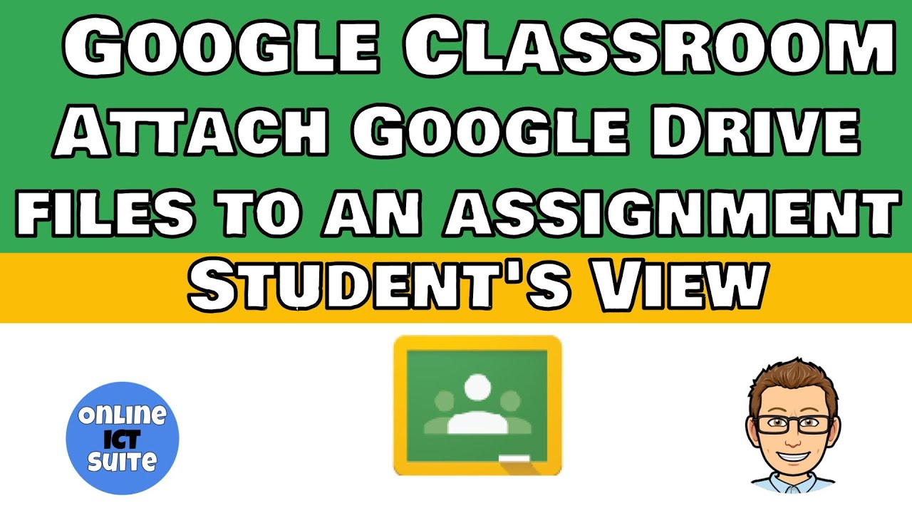 Google Classroom Attach Google Drive Files To An Assignment Student s