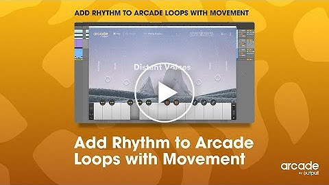 Arcade by Output - Add Rhythm to Arcade Loops with Movement