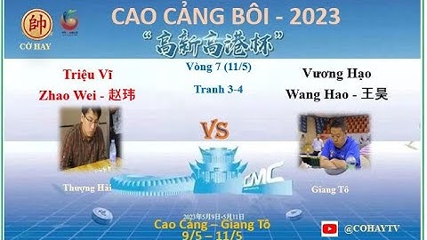 CAO CẢNG BÔI 2023 |Tranh 3-4| Triệu Vĩ -Zhao Wei - 赵玮 VS 王昊 - Wang Hao - Vương Hạo| 江苏(高港区) 20230511