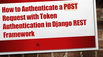How to Authenticate a POST Request with Token Authentication in Django REST Framework