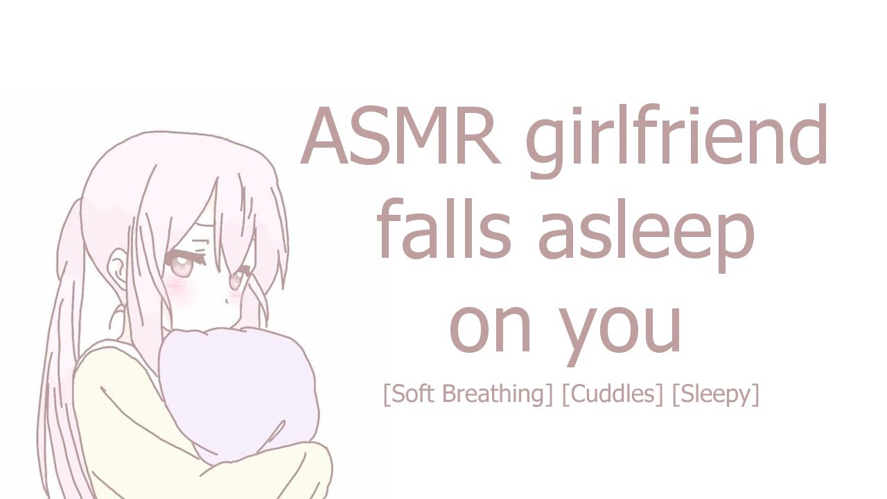 ASMR Girlfriend Falls Asleep on you Soft Breathing Cuddling Sleepy