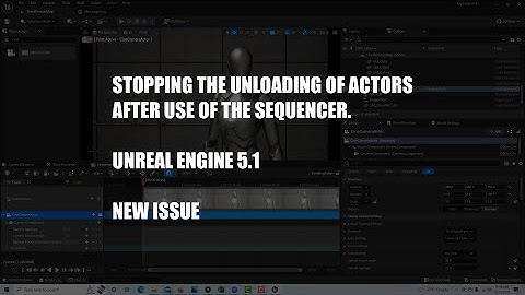 Stopping Actors from Unloading After Rendering in the Sequencer (Unreal Engine 5.1) New Issue.