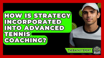 How Is Strategy Incorporated Into Advanced Tennis Coaching? - The Racket Xpert