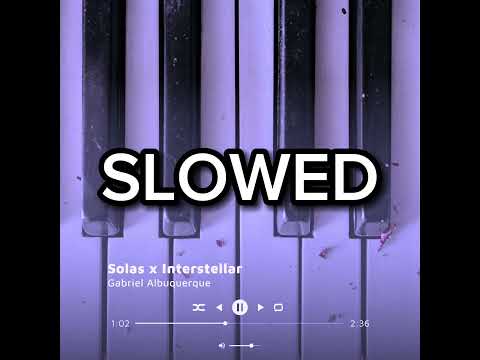 Solas X Interstellar SLOWED