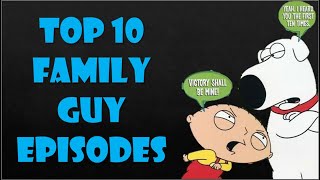 Video thumbnail of "Top 10 Family Guy Episodes You Need To Watch"