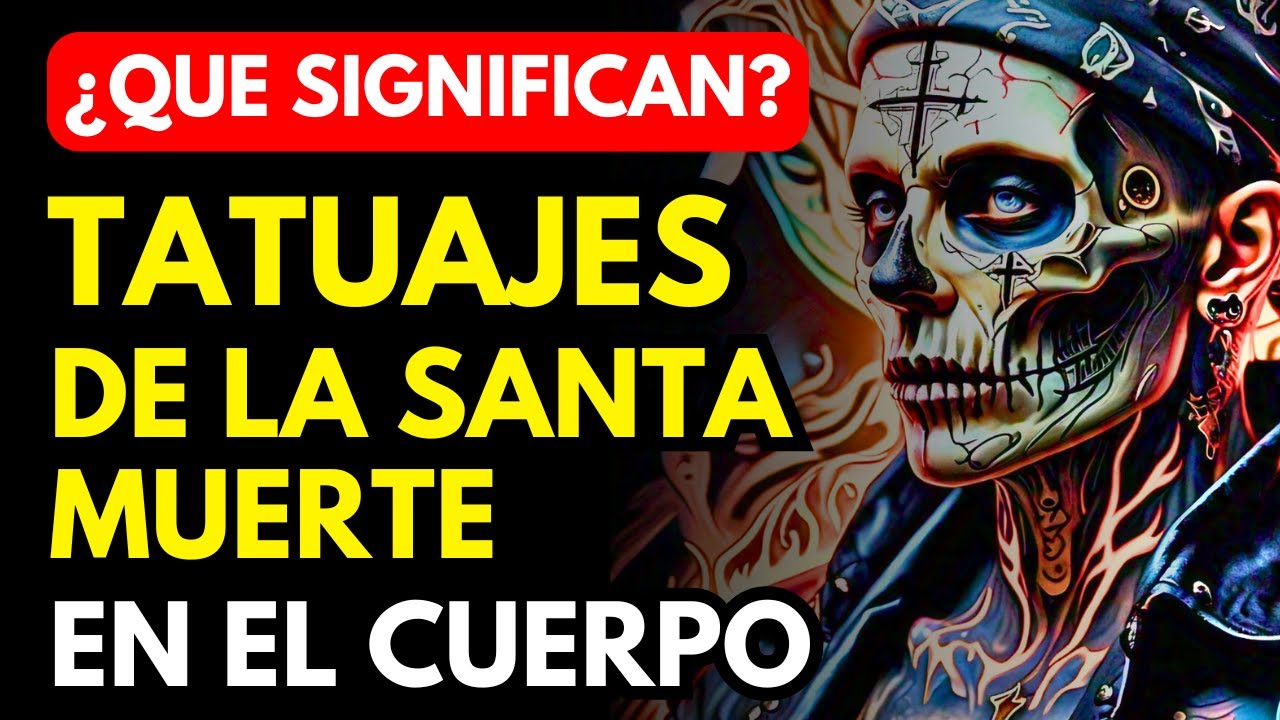 ADVERTENCIA: ESTE ES EL VERDADERO SIGNIFICADO DE LOS TATUAJES DE LA SANTA MUERTE EN EL CUERPO