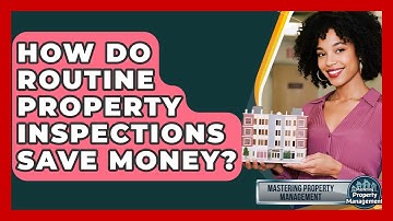 How Do Routine Property Inspections Save Money? - Mastering Property Management