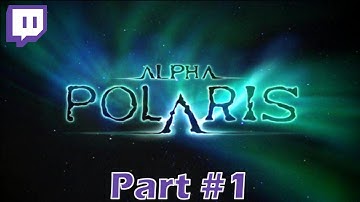 Alpha Polaris - Part 1 / 3 - [2024-10-21]