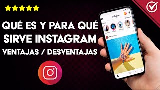 ¿Qué es y para qué sirve INSTAGRAM? Ventajas y desventajas