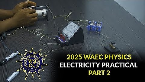 2025 WAEC PHYSICS ELECTRICITY PRACTICAL GUIDE PART 2 | PHYSICS PRACTICAL | SSCE 2025 | WASSCE