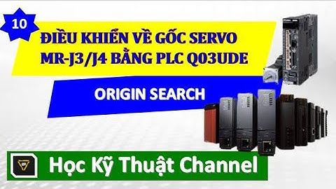 Điều Khiển Về Gốc Servo MR-J3/J4 bằng PLC Q03UDE || MR-J3/J4 Origin Control by Q03UDE