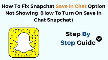 How To Fix Snapchat Save In Chat Option Not Showing  (How To Turn On Save In Chat Snapchat)