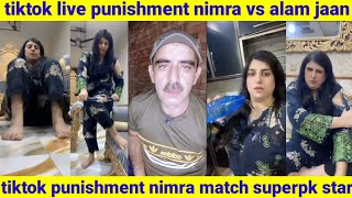 Tiktok Live Punishment Nimra Vs Alam Jaan Tiktok Punishment Nimra Match Superpk
